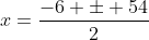 x=\frac{-6 \pm 54}{2}