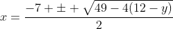 x=\frac{-7 \pm \sqrt{49-4(12-y)}}{2}