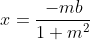 x=\frac{-mb}{1+m^2}