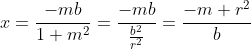 x=\frac{-mb}{1+m^2}=\frac{-mb}{\frac{b^2}{r^2}}=\frac{-m r^2}{b}