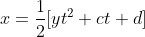 x=\frac{1}{2}[yt^2+ct+d]
