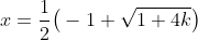 x=\frac{1}{2}\big(-1+\sqrt{1+4k}\big)
