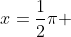 x=\frac{1}{2}\pi 