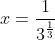 x=\frac{1}{3^\frac{1}{3}}