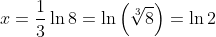 x=\frac{1}{3}\ln{8}=\ln\left(\sqrt[3]{8}\right)=\ln2