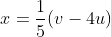 x=\frac{1}{5}(v-4u)