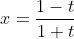 x=\frac{1-t}{1+t}