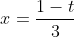 x=\frac{1-t}{3}