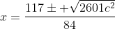 x=\frac{117\pm \sqrt{2601c^2}}{84}