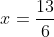 x=\frac{13}{6}