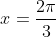 x=\frac{2\pi}{3}