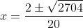 x=\frac{2\pm\sqrt{2704}}{20}