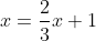 x=\frac{2}{3}x+1