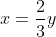 x=\frac{2}{3}y