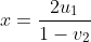 x=\frac{2u_1}{1-v_2}