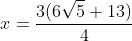 x=\frac{3(6\sqrt{5}+13)}{4}