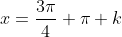 x=\frac{3\pi}{4}+\pi k