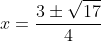 x=\frac{3\pm\sqrt{17}}{4}