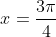 x=\frac{3{\pi}}{4}