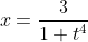 x=\frac{3}{1+t^4}