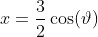 x=\frac{3}{2}\cos(\vartheta)