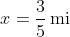 x=\frac{3}{5}\,\text{mi}