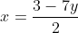x=\frac{3-7y}{2}