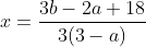 x=\frac{3b-2a+18}{3(3-a)}