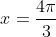 x=\frac{4\pi}{3}