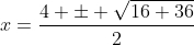 x=\frac{4 \pm \sqrt{16+36}}{2}
