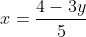 x=\frac{4-3y}{5}