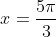 x=\frac{5\pi}{3}