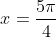 x=\frac{5\pi}{4}