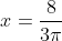 x=\frac{8}{3\pi}