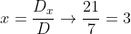 x=\frac{D_x}{D}\rightarrow\frac{21}{7}=3