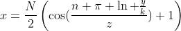 x=\frac{N}{2}\left(\cos(\frac{n \pi \ln \frac{y}{k}}{z})+1\right)