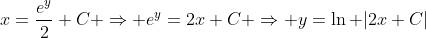 x=\frac{e^y}{2}+C \Rightarrow e^y=2x+C \Rightarrow y=\ln |2x+C|