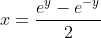 x=\frac{e^y-e^{-y}}{2}