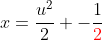 x=\frac{u^2}2 -\frac1{\color{red}2}