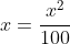 x=\frac{x^2}{100}