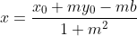 x=\frac{x_0+my_0-mb}{1+m^2}