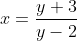 x=\frac{y+3}{y-2}