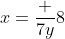 x=\frac {7y}{8}