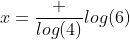 x=\frac {log(4)}{log(6)}