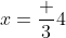 x=\frac 34