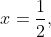 x=\frac12,