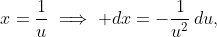 x=\frac1u\implies dx=-\frac1{u^2}\,du,