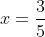 x=\frac35