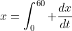 x=\int_0^{60} \frac{dx}{dt}