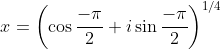x=\left(\cos\frac{-\pi}{2}+i\sin\frac{-\pi}{2}\right)^{1/4}
